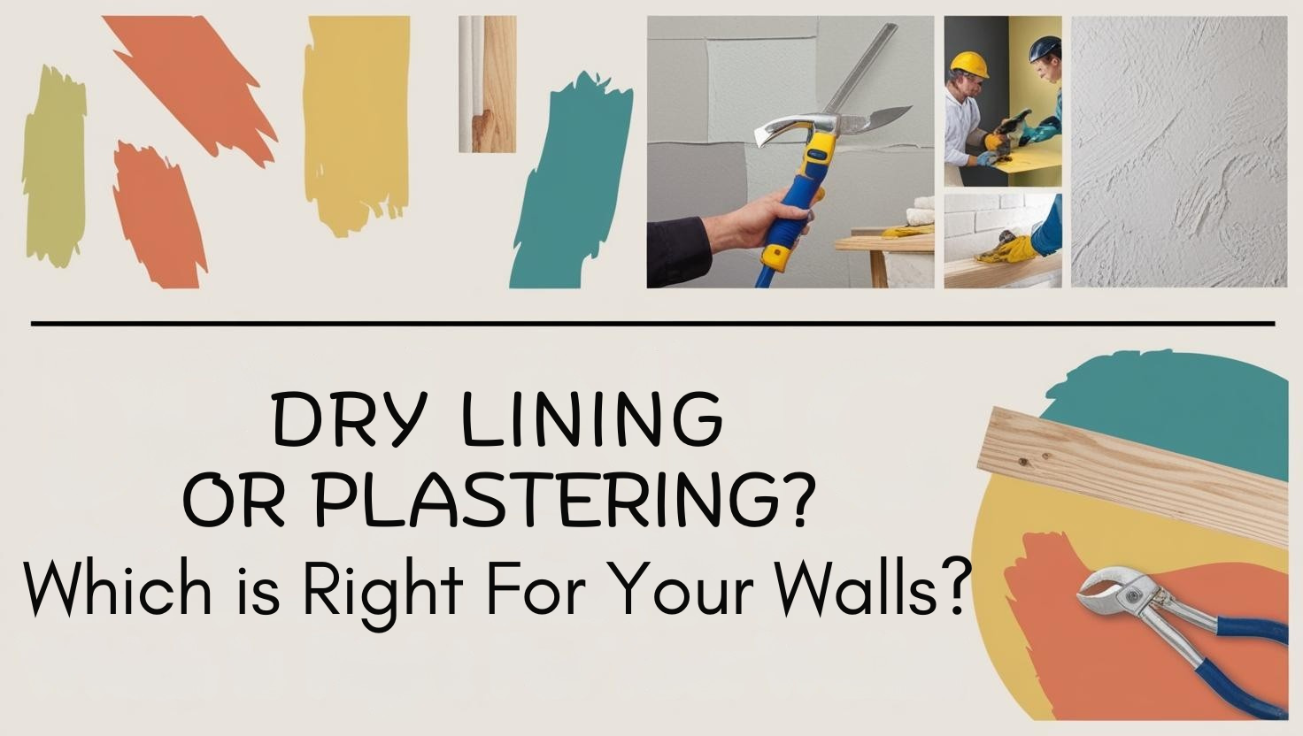 Dry Lining or Plastering: Which is Right for Your Walls?